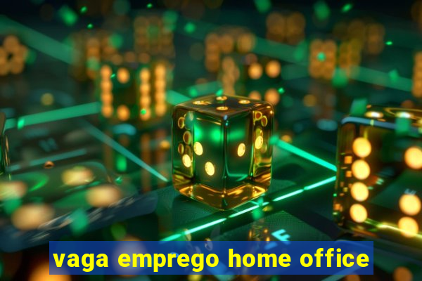 vaga emprego home office